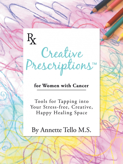 CREATIVE PRESCRIPTIONS FOR WOMEN WITH CANCER