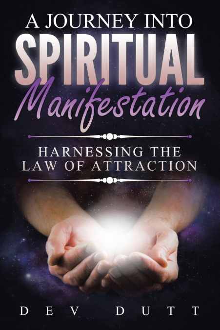 A JOURNEY INTO SPIRITUAL MANIFESTATION
