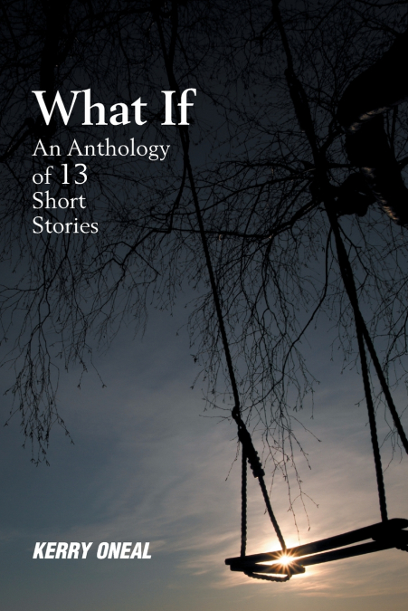 WHAT IF-AN ANTHOLOGY OF 13 SHORT STORIES