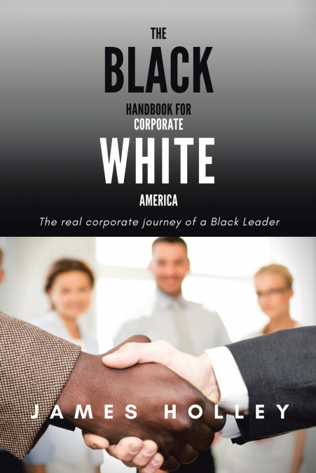THE BLACK HANDBOOK FOR CORPORATE WHITE AMERICA