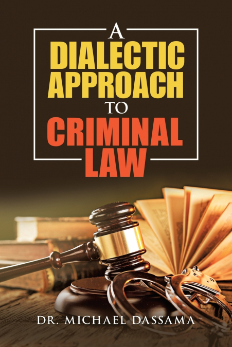A DIALECTIC APPROACH TO CRIMINAL LAW
