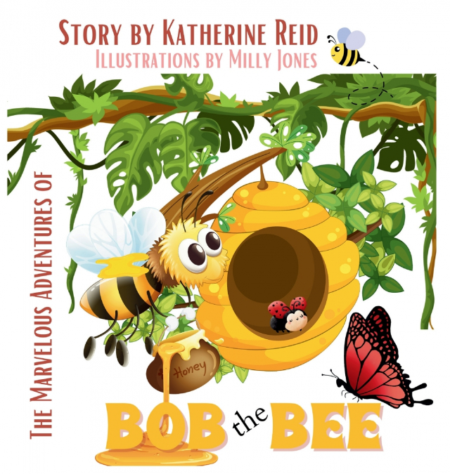 THE MARVELOUS ADVENTURES OF BOB THE BEE