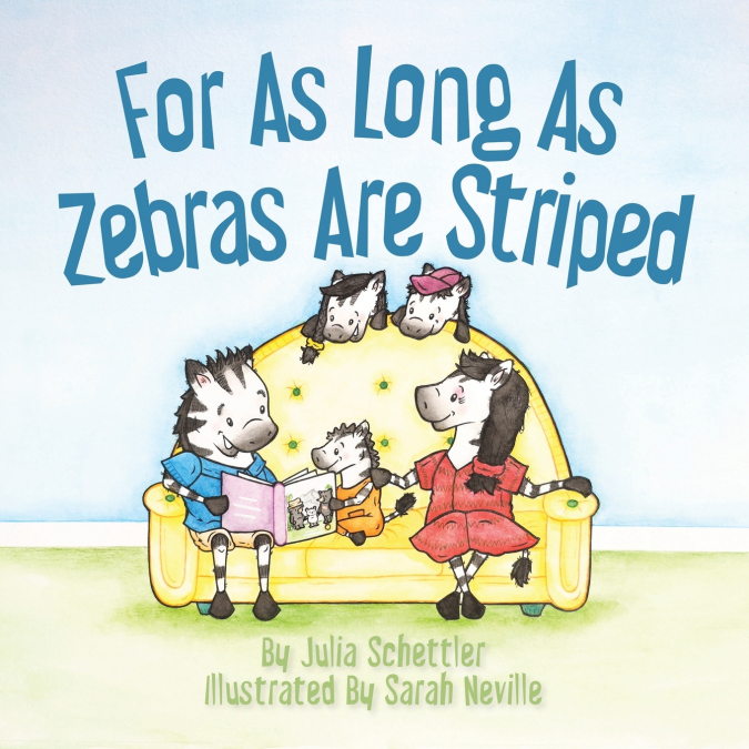 FOR AS LONG AS ZEBRAS ARE STRIPED