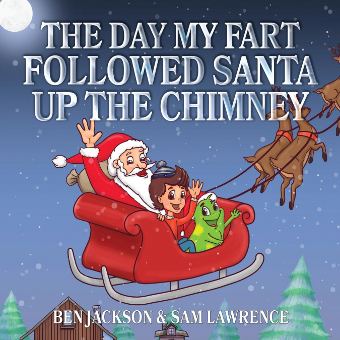 THE DAY MY FART FOLLOWED SANTA UP THE CHIMNEY