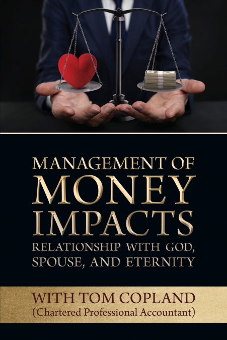 MANAGEMENT OF MONEY IMPACTS RELATIONSHIP WITH GOD, SPOUSE AN