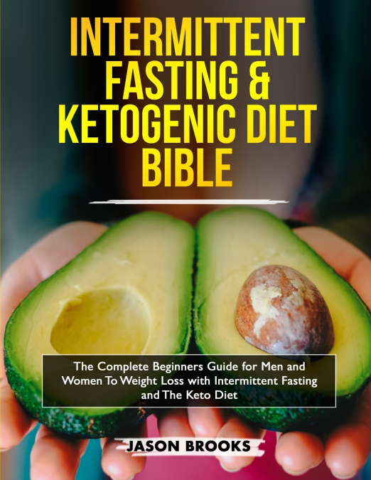 INTERMITTENT FASTING AND KETOGENIC DIET BIBLE