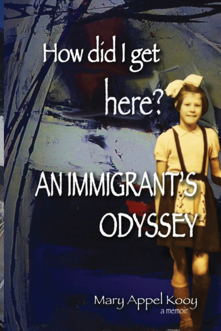 HOW DID I GET HERE? AN IMMIGRANT?S ODYSSEY