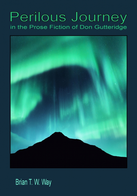 PERILOUS JOURNEY IN THE PROSE FICTION OF DON GUTTERIDGE