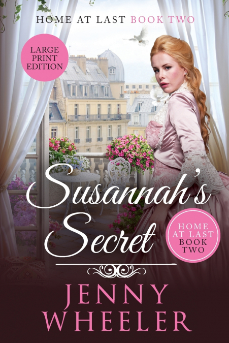 SUSANNAH?S SECRET LARGE PRINT EDITION, HOME AT LAST #2