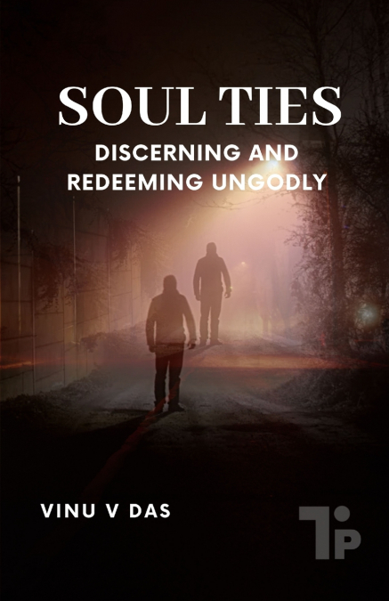 SOUL TIES - DISCERNING AND REDEEMING UNGODLY