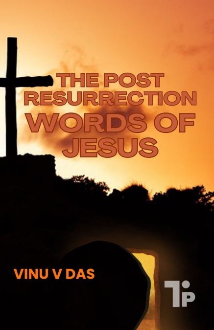 THE POST-RESURRECTION WORDS OF JESUS