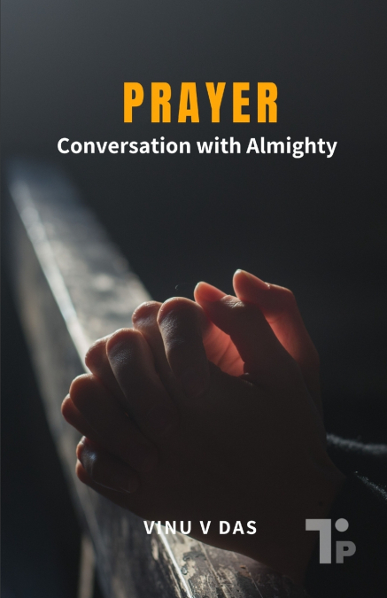 PRAYER - CONVERSATION WITH THE ALMIGHTY