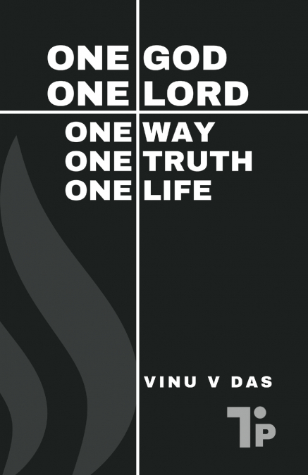 ONE GOD ONE LORD ONE WAY ONE TRUTH ONE LIFE