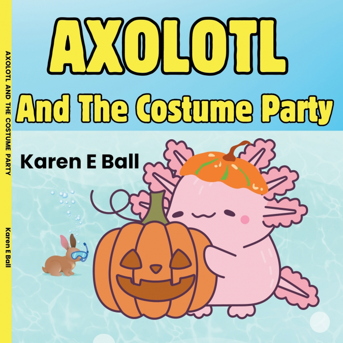 AXOLOTL AND THE COSTUME PARTY