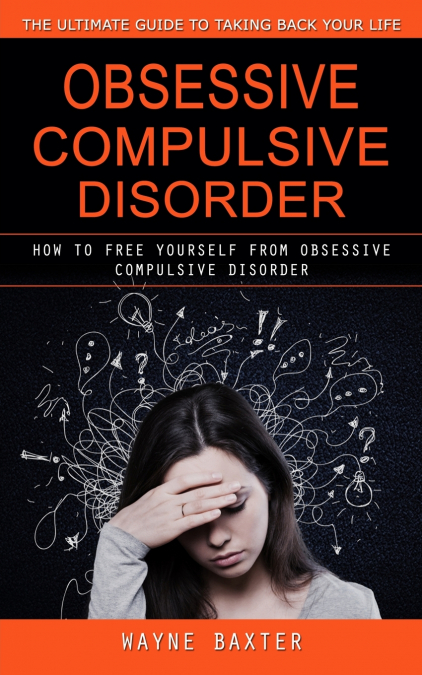 OBSESSIVE COMPULSIVE DISORDER