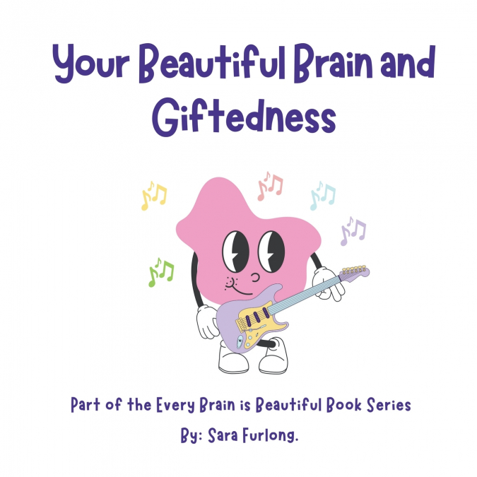 YOUR BEAUTIFUL BRAIN AND GIFTEDNESS