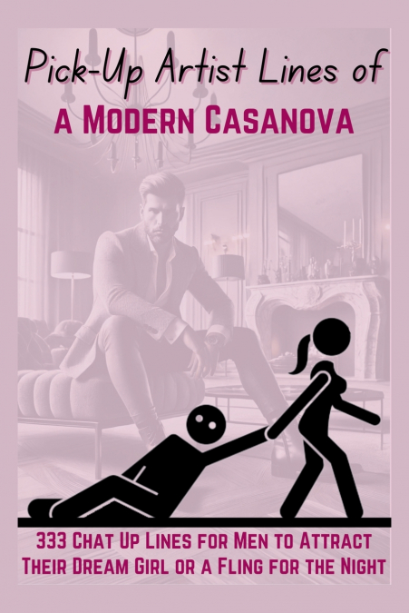 PICK-UP ARTIST LINES OF A MODERN CASANOVA