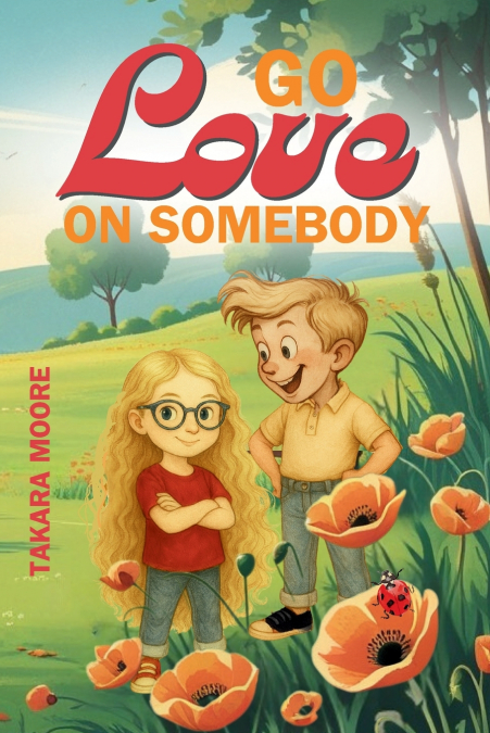 GO LOVE ON SOMEBODY