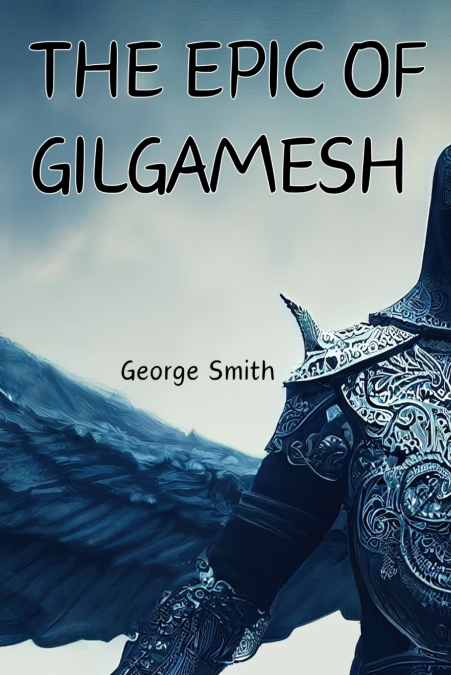 THE EPIC OF GILGAMESH