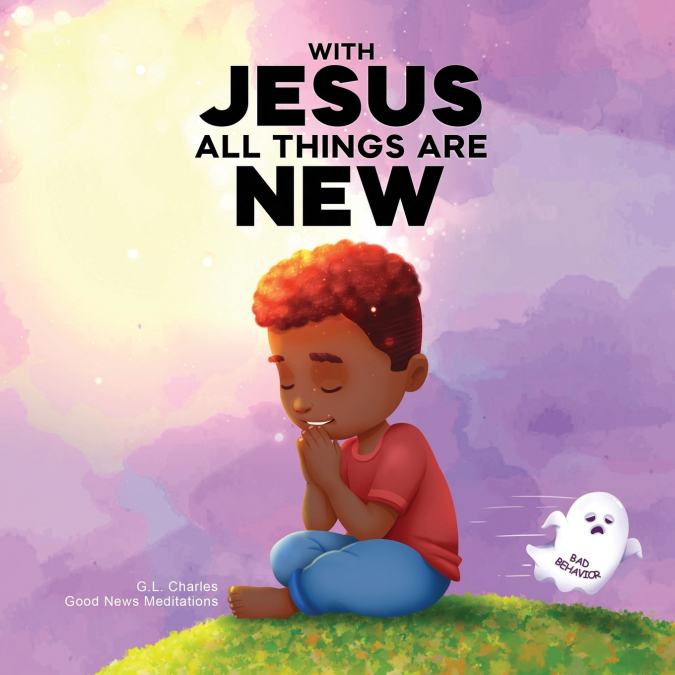 WITH JESUS ALL THINGS ARE NEW