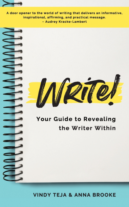 WRITE! YOUR GUIDE TO REVEALING THE WRITER WITHIN