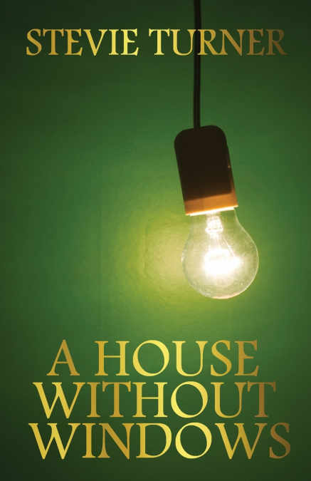 A HOUSE WITHOUT WINDOWS