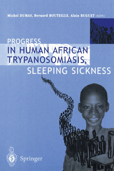 PROGRESS IN HUMAN AFRICAN TRYPANOSOMIASIS, SLEEPING SICKNESS