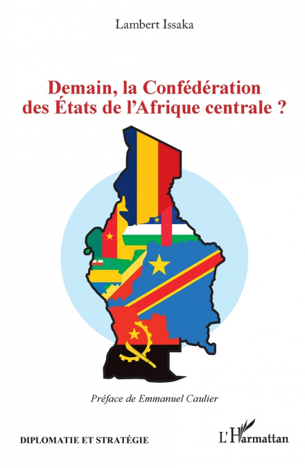 DEMAIN, LA CONFEDERATION DES ETATS DE L?AFRIQUE CENTRALE ?