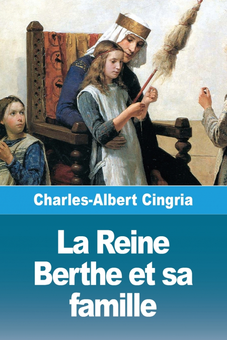 LA REINE BERTHE ET SA FAMILLE