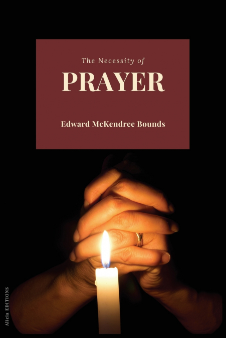 THE NECESSITY OF PRAYER