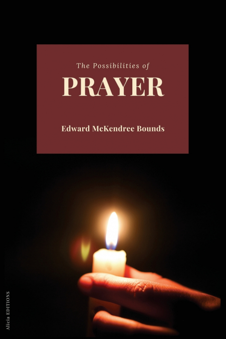 THE POSSIBILITIES OF PRAYER