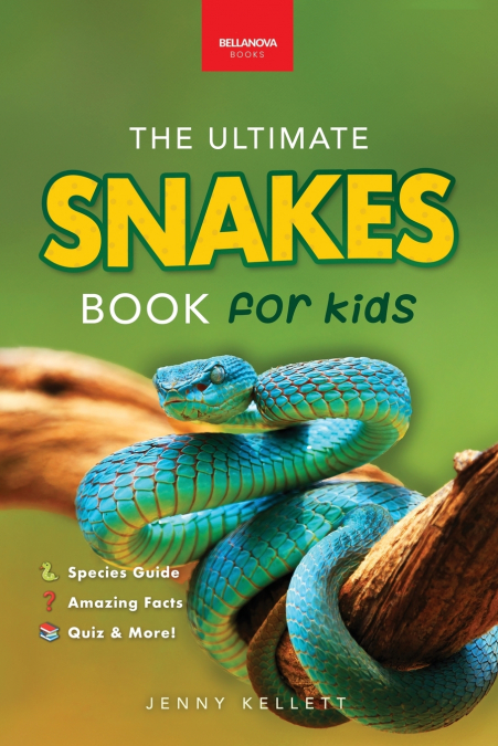 SNAKES THE ULTIMATE SNAKE BOOK FOR KIDS