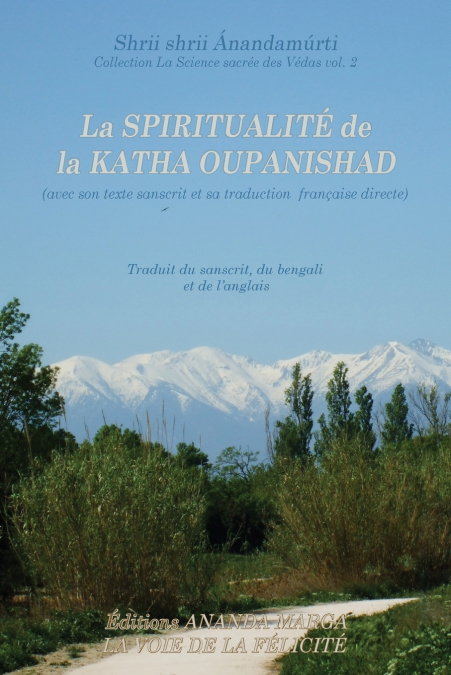 LA SPIRITUALITE DE LA KATHA UPANISHAD (AVEC SON TEXTE SANSCR