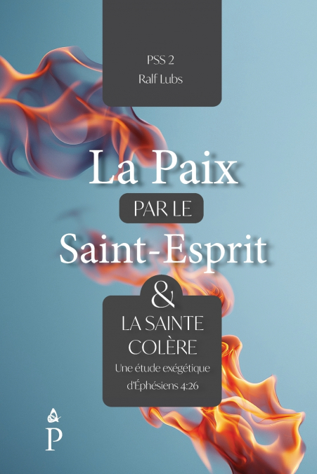 LA PAIX PAR LE SAINT-ESPRIT ET LA SAINTE COLERE
