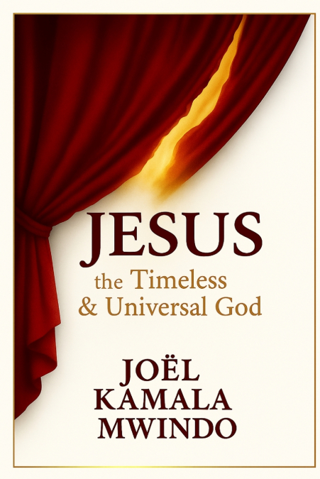 JESUS THE TIMELESS AND UNIVERSAL GOD