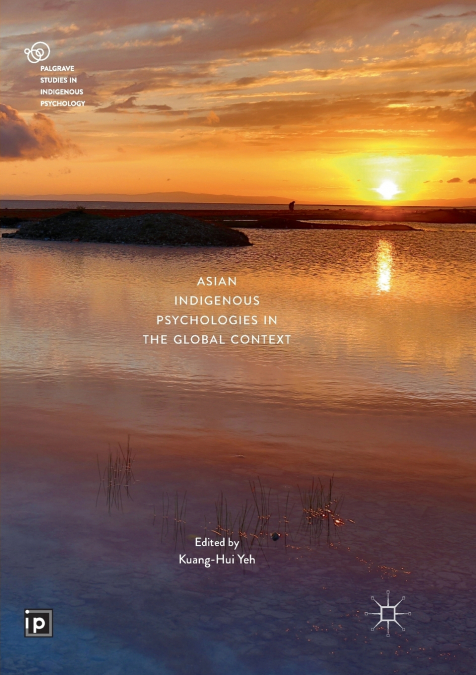 ASIAN INDIGENOUS PSYCHOLOGIES IN THE GLOBAL CONTEXT