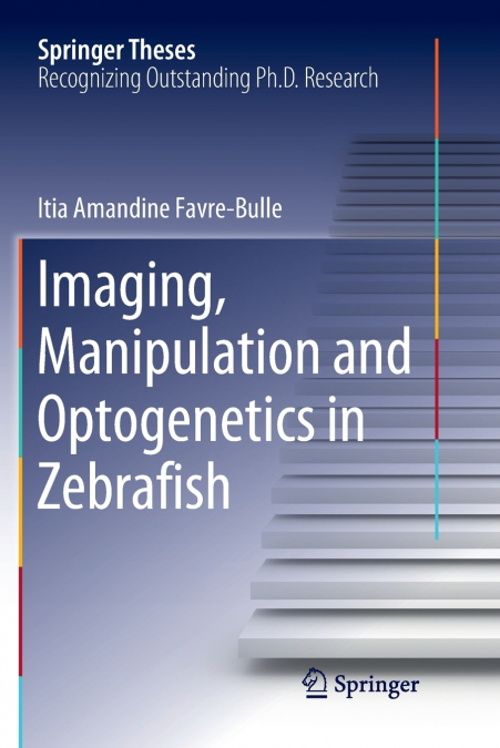 IMAGING, MANIPULATION AND OPTOGENETICS IN ZEBRAFISH