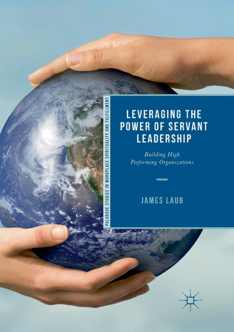 LEVERAGING THE POWER OF SERVANT LEADERSHIP