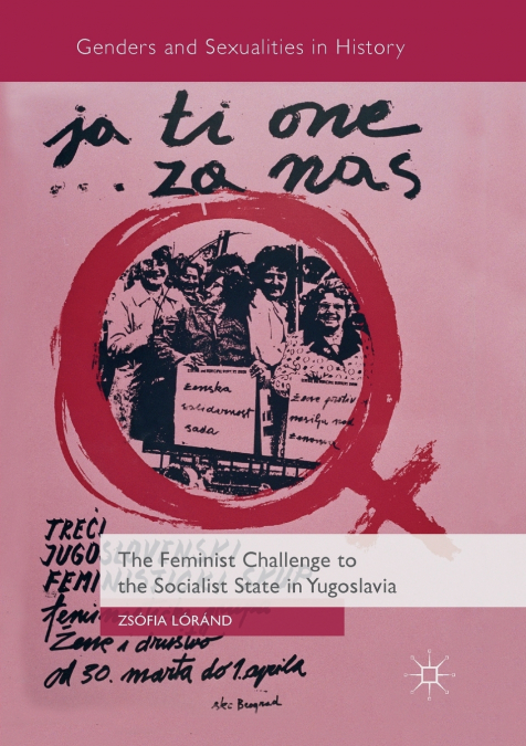 THE FEMINIST CHALLENGE TO THE SOCIALIST STATE IN YUGOSLAVIA