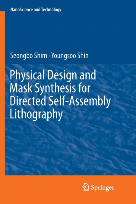 PHYSICAL DESIGN AND MASK SYNTHESIS FOR DIRECTED SELF-ASSEMBL