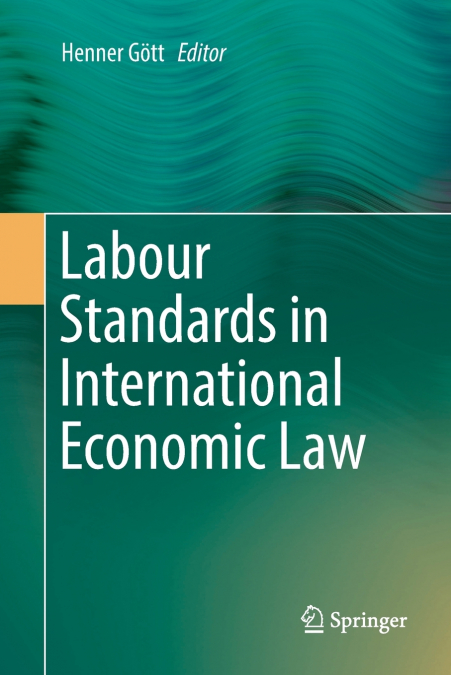 LABOUR STANDARDS IN INTERNATIONAL ECONOMIC LAW