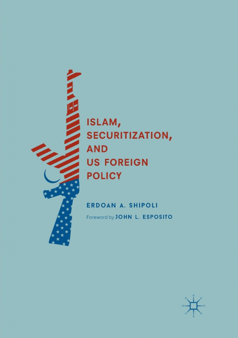 ISLAM, SECURITIZATION, AND US FOREIGN POLICY