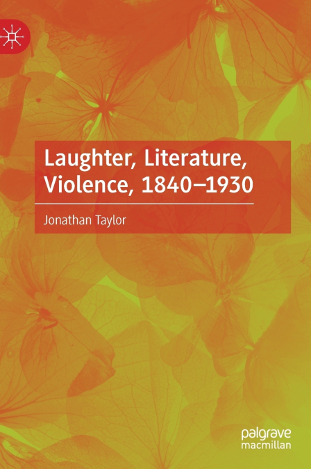 LAUGHTER, LITERATURE, VIOLENCE, 1840-1930