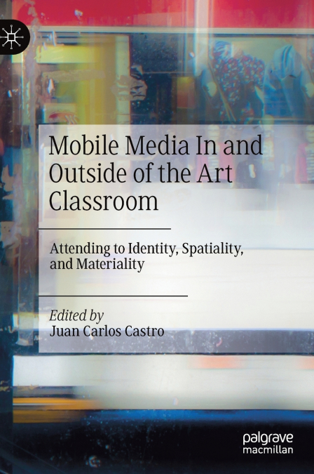 MOBILE MEDIA IN AND OUTSIDE OF THE ART CLASSROOM
