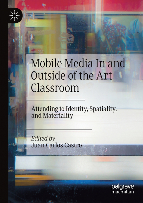MOBILE MEDIA IN AND OUTSIDE OF THE ART CLASSROOM