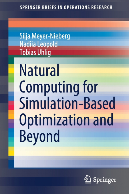 NATURAL COMPUTING FOR SIMULATION-BASED OPTIMIZATION AND BEYO
