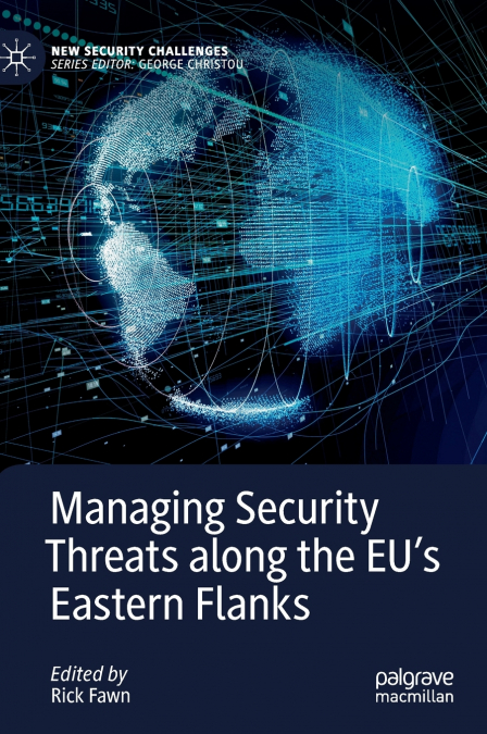 MANAGING SECURITY THREATS ALONG THE EU?S EASTERN FLANKS