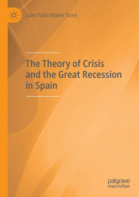 THE THEORY OF CRISIS AND THE GREAT RECESSION IN SPAIN