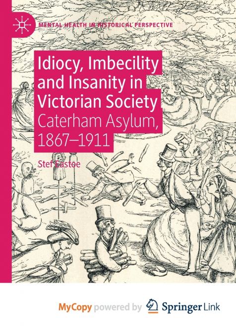IDIOCY, IMBECILITY AND INSANITY IN VICTORIAN SOCIETY