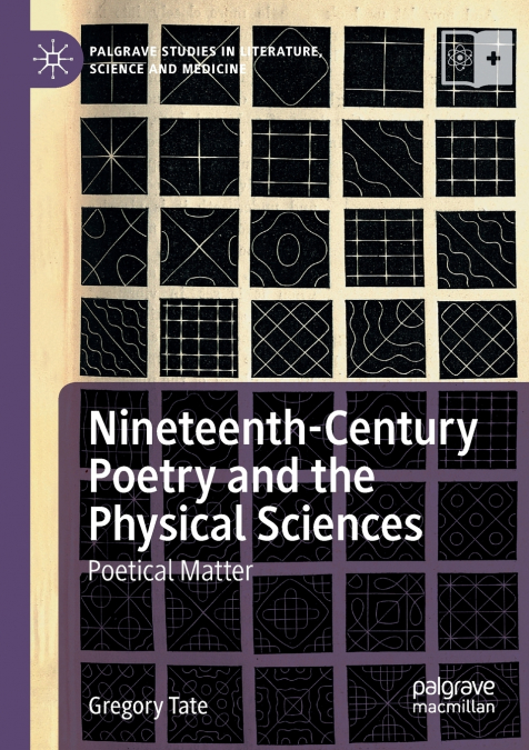 NINETEENTH-CENTURY POETRY AND THE PHYSICAL SCIENCES